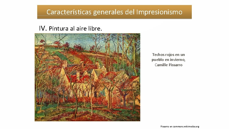 Características generales del Impresionismo IV. Pintura al aire libre. Techos rojos en un pueblo
