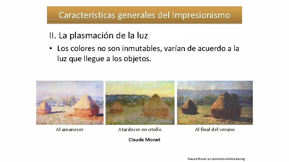 Características generales del Impresionismo II. La plasmación de la luz • Los colores no