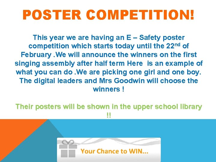 POSTER COMPETITION! This year we are having an E – Safety poster competition which