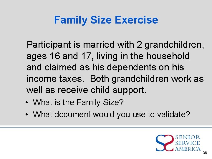 Family Size Exercise Participant is married with 2 grandchildren, ages 16 and 17, living