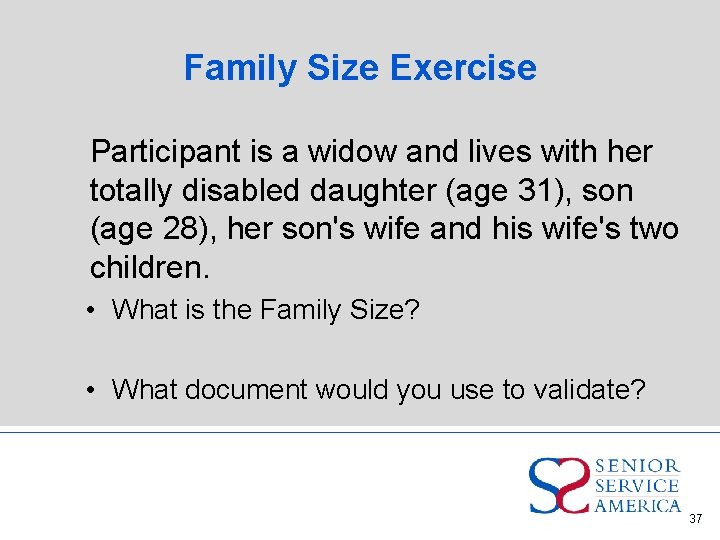Family Size Exercise Participant is a widow and lives with her totally disabled daughter