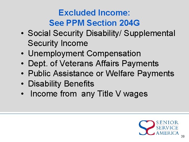  • • • Excluded Income: See PPM Section 204 G Social Security Disability/