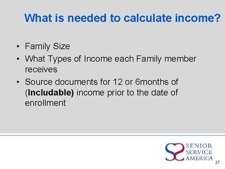What is needed to calculate income? • Family Size • What Types of Income
