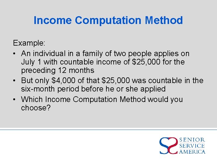 Income Computation Method Example: • An individual in a family of two people applies