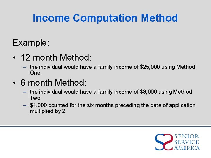 Income Computation Method Example: • 12 month Method: – the individual would have a