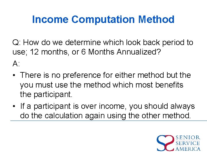 Income Computation Method Q: How do we determine which look back period to use;