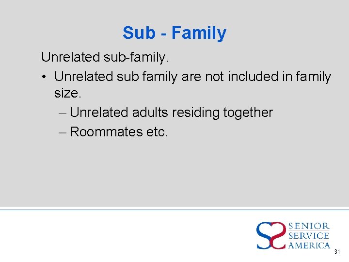 Sub - Family Unrelated sub-family. • Unrelated sub family are not included in family