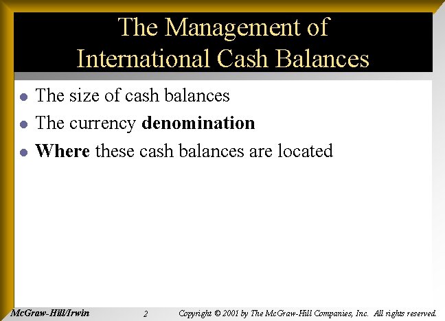 The Management of International Cash Balances l l l The size of cash balances