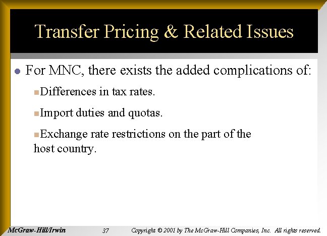 Transfer Pricing & Related Issues l For MNC, there exists the added complications of: