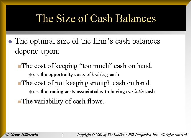 The Size of Cash Balances l The optimal size of the firm’s cash balances