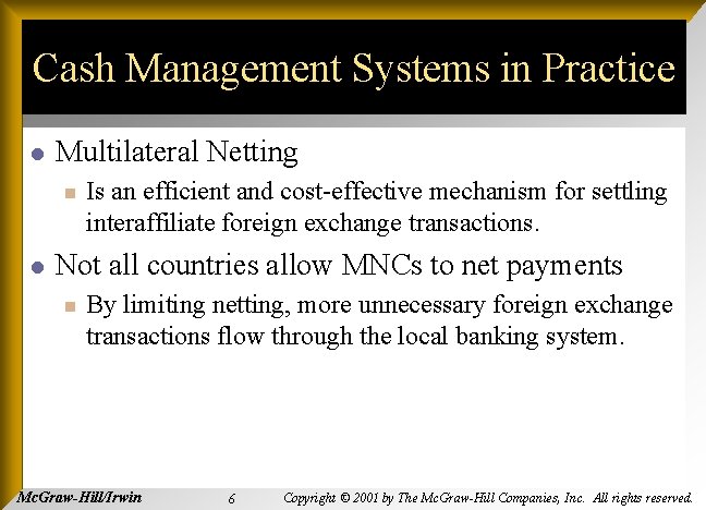 Cash Management Systems in Practice l Multilateral Netting n l Is an efficient and