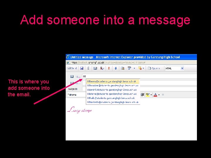 Add someone into a message This is where you add someone into the email.