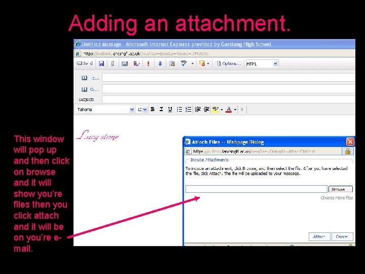 Adding an attachment. This window will pop up and then click on browse and