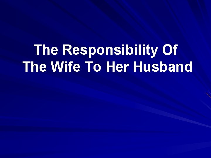 The Responsibility Of The Wife To Her Husband 