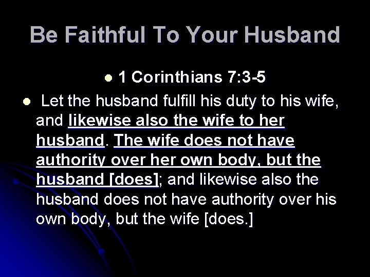 Be Faithful To Your Husband 1 Corinthians 7: 3 -5 l Let the husband