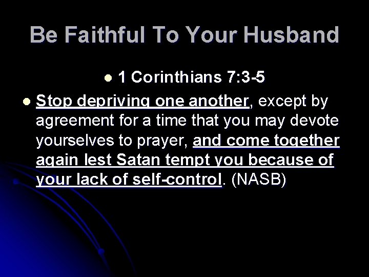 Be Faithful To Your Husband 1 Corinthians 7: 3 -5 l Stop depriving one