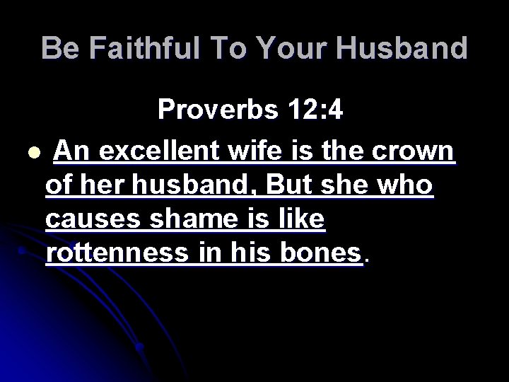 Be Faithful To Your Husband Proverbs 12: 4 l An excellent wife is the