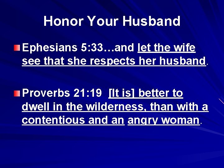 Honor Your Husband Ephesians 5: 33…and let the wife see that she respects her