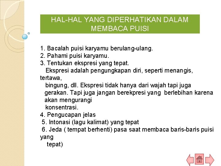 HAL-HAL YANG DIPERHATIKAN DALAM MEMBACA PUISI 1. Bacalah puisi karyamu berulang-ulang. 2. Pahami puisi