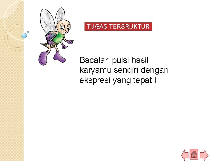 TUGAS TERSRUKTUR Bacalah puisi hasil karyamu sendiri dengan ekspresi yang tepat ! 