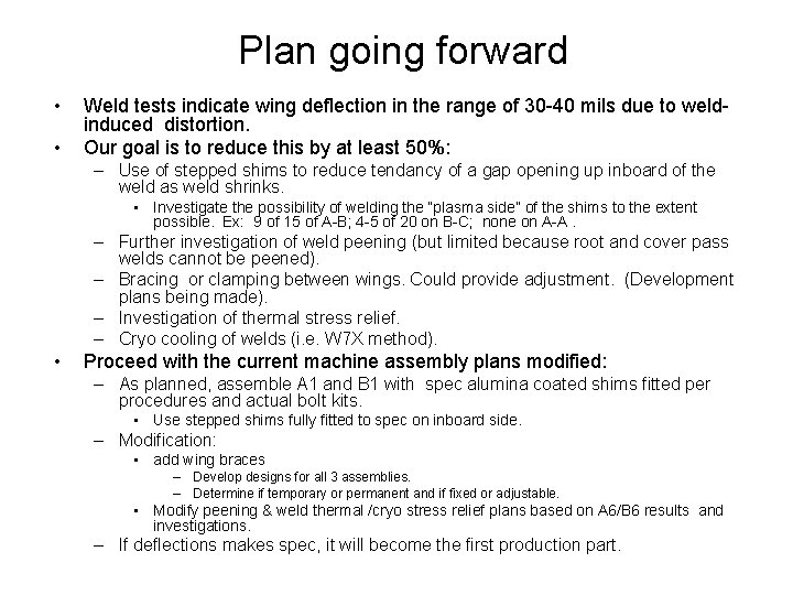 Plan going forward • • Weld tests indicate wing deflection in the range of