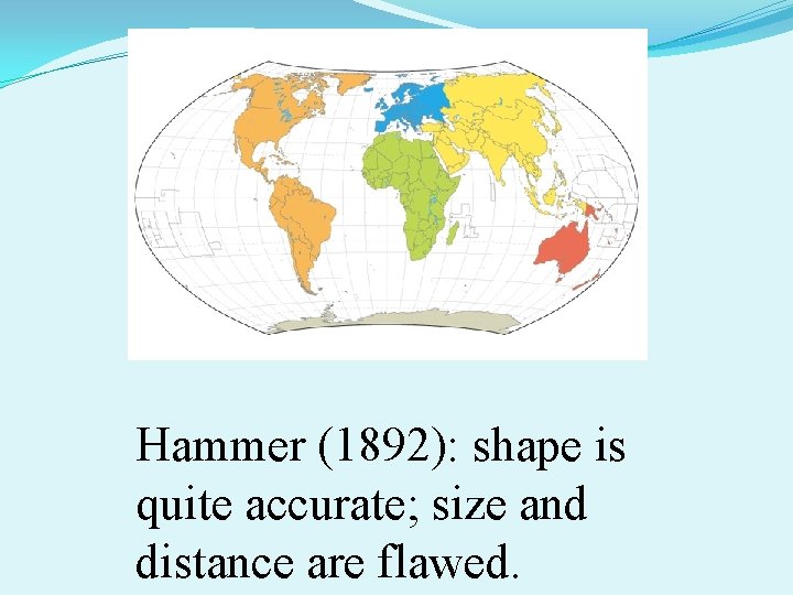 Hammer (1892): shape is quite accurate; size and distance are flawed. 