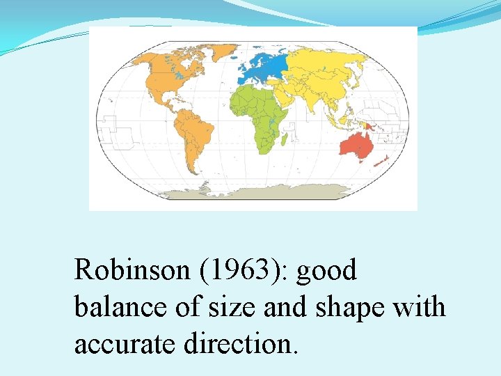 Robinson (1963): good balance of size and shape with accurate direction. 