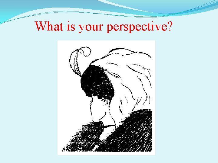 What is your perspective? 
