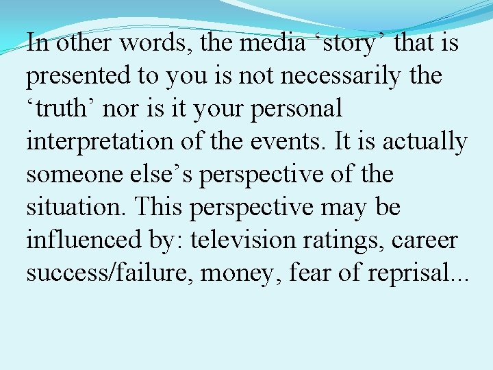 In other words, the media ‘story’ that is presented to you is not necessarily
