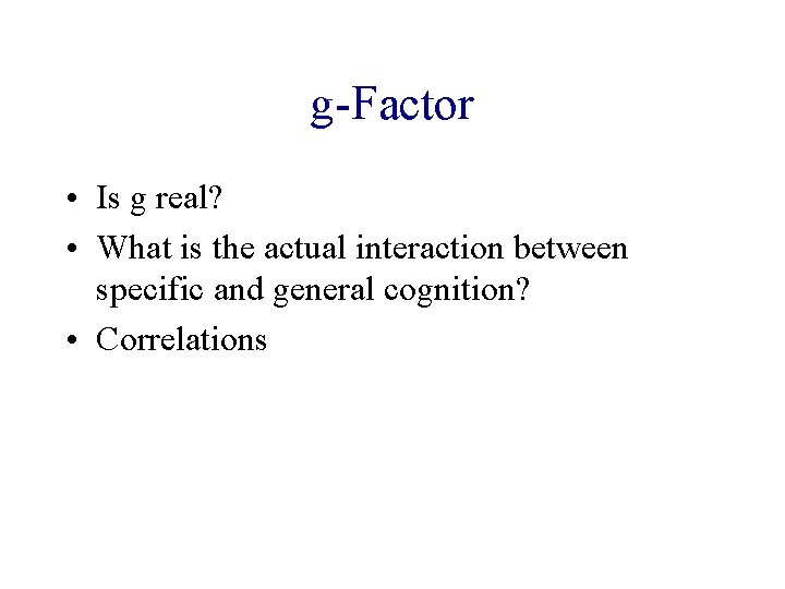 g-Factor • Is g real? • What is the actual interaction between specific and