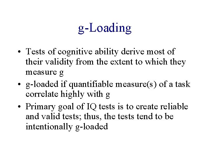 g-Loading • Tests of cognitive ability derive most of their validity from the extent