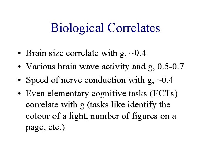 Biological Correlates • • Brain size correlate with g, ~0. 4 Various brain wave