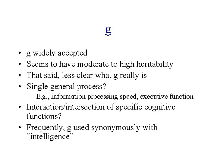 g • • g widely accepted Seems to have moderate to high heritability That