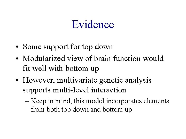 Evidence • Some support for top down • Modularized view of brain function would