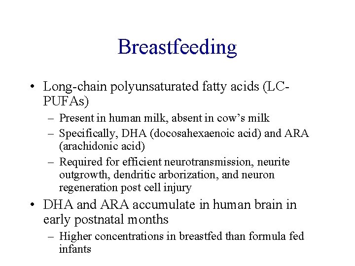 Breastfeeding • Long-chain polyunsaturated fatty acids (LCPUFAs) – Present in human milk, absent in