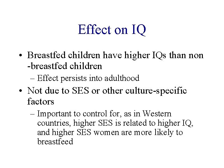 Effect on IQ • Breastfed children have higher IQs than non -breastfed children –