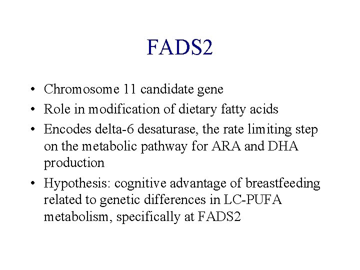 FADS 2 • Chromosome 11 candidate gene • Role in modification of dietary fatty