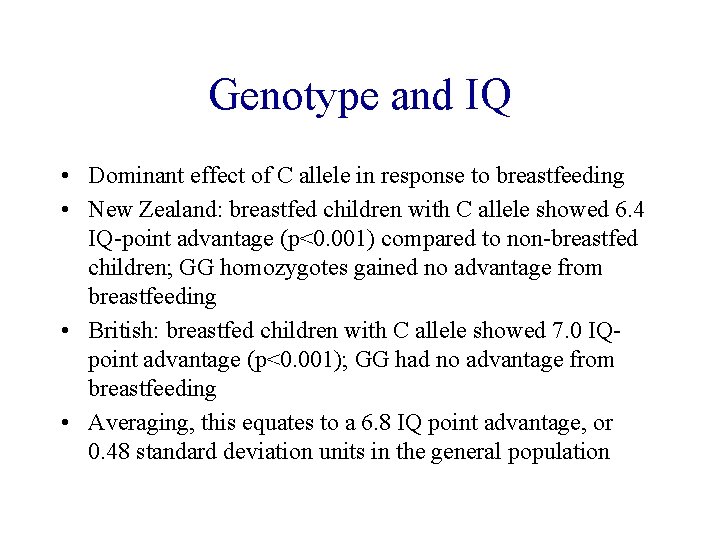 Genotype and IQ • Dominant effect of C allele in response to breastfeeding •
