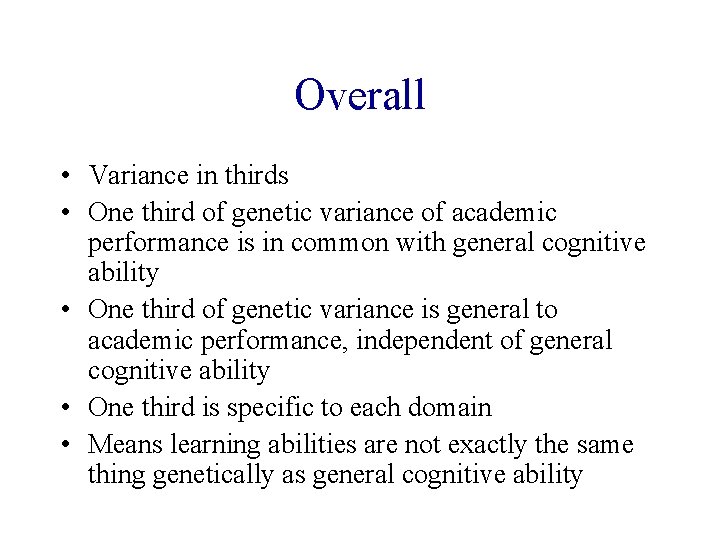 Overall • Variance in thirds • One third of genetic variance of academic performance