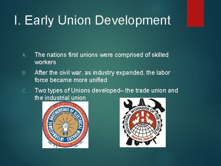 I. Early Union Development A. The nations first unions were comprised of skilled workers