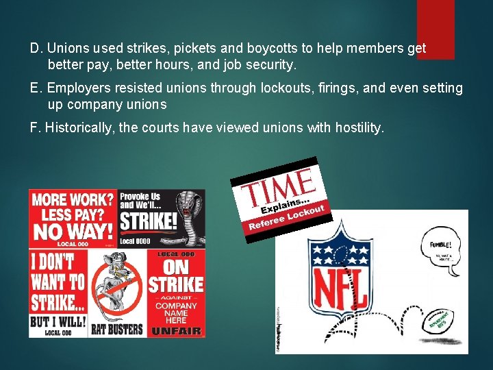 D. Unions used strikes, pickets and boycotts to help members get better pay, better