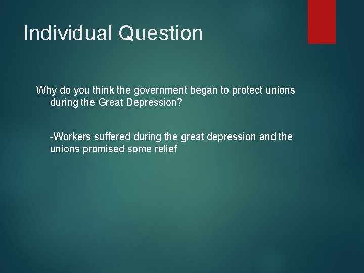 Individual Question Why do you think the government began to protect unions during the
