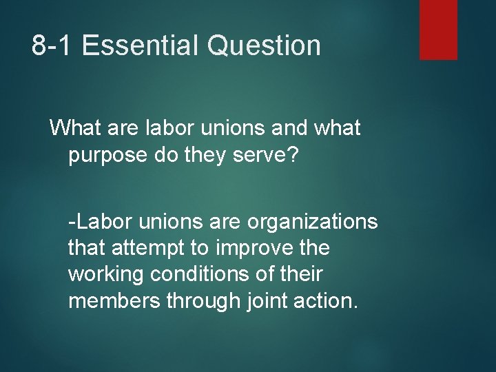 8 -1 Essential Question What are labor unions and what purpose do they serve?