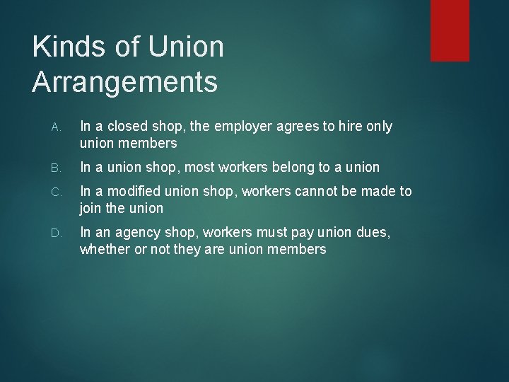 Kinds of Union Arrangements A. In a closed shop, the employer agrees to hire