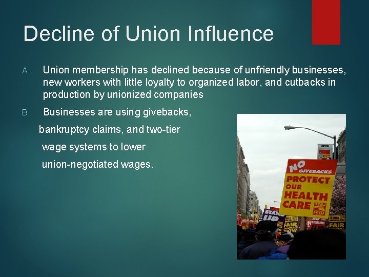 Decline of Union Influence A. Union membership has declined because of unfriendly businesses, new