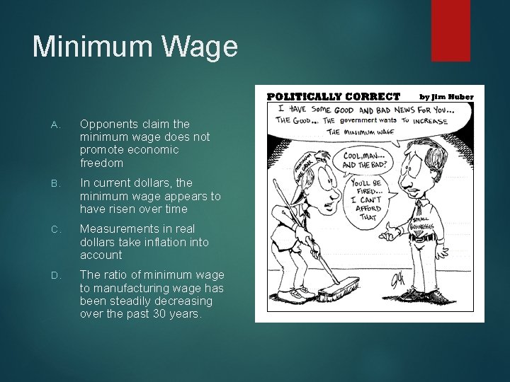 Minimum Wage A. Opponents claim the minimum wage does not promote economic freedom B.