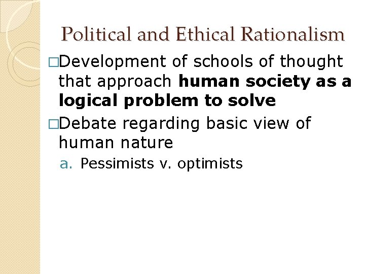 Political and Ethical Rationalism �Development of schools of thought that approach human society as