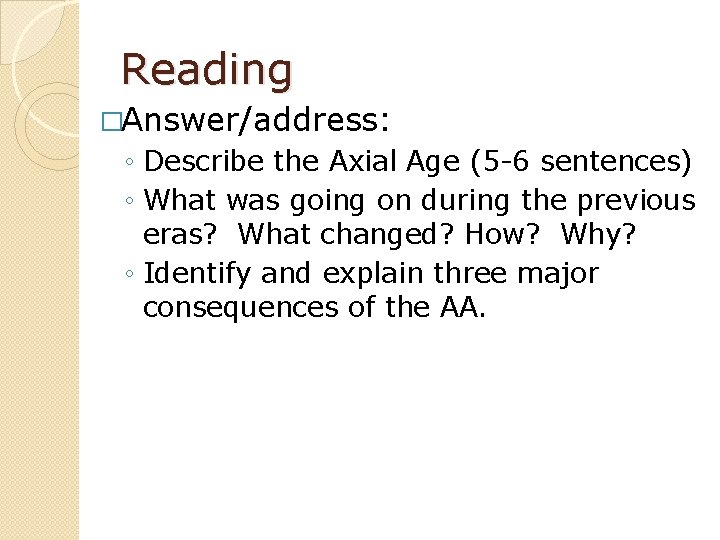 Reading �Answer/address: ◦ Describe the Axial Age (5 -6 sentences) ◦ What was going