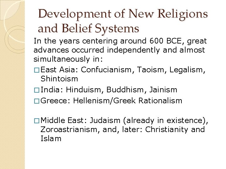 Development of New Religions and Belief Systems In the years centering around 600 BCE,