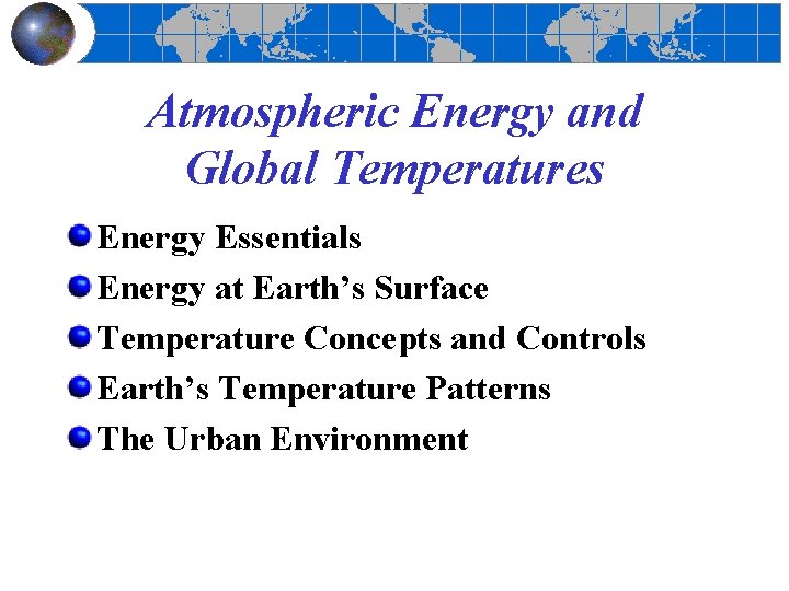 Atmospheric Energy and Global Temperatures Energy Essentials Energy at Earth’s Surface Temperature Concepts and